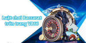 Luật chơi Baccarat trên trang VB66